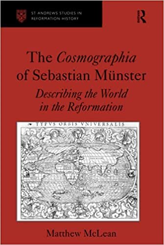 The Cosmographia of Sebastian Münster: Describing the World in the Reformation (St Andrews Studies in Reformation History) indir