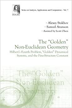 Golden Non-Euclidean Geometry, The: Hilbert's Fourth Problem, "Golden" Dynamical Systems, And The Fine-Structure Constant