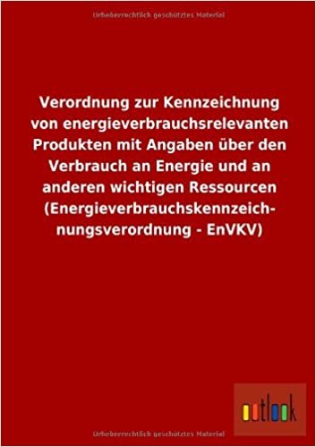 Verordnung zur Kennzeichnung von energieverbrauchsrelevanten Produkten mit Angaben über den Verbrauch an Energie und an anderen wichtigen Ressourcen ... nungsverordnung - EnVKV)