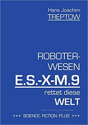 Roboter-Wesen E.S.-X-M.9 rettet die Welt