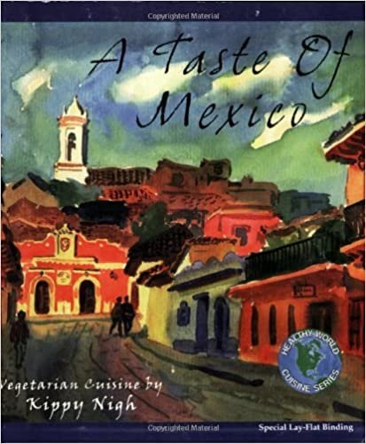 A Taste of Mexico: Vegetarian Recipes from the Casa del Pan (Healthy World Cuisine)