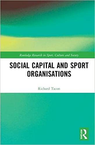Social Capital and Sport Organisations (Routledge Research in Sport, Culture and Society)