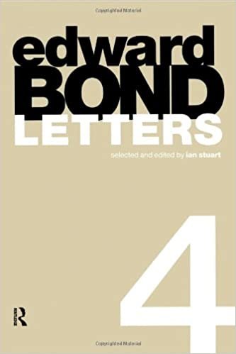 Edward Bond: Letters 4 (Contemporary Theatre Studies, Band 29): Vol 4