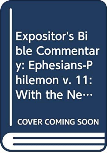 Expositor's Bible Commentary: Ephesians-Philemon v. 11: With the New International Version of the Holy Bible indir
