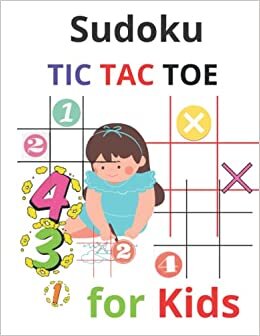 Sudoku And TIC TAC TOE for Kids: TIC TAC TOE, sudoku puzzles for Kids with solutions.