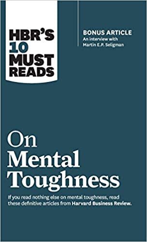HBR's 10 Must Reads on Mental Toughness (with bonus interview "Post-Traumatic Growth and Building Resilience" with Martin Seligman) (HBR's 10 Must Reads) indir