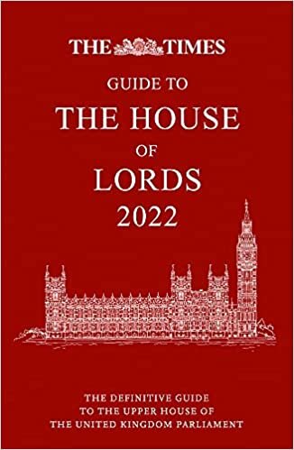 The Times Guide to the House of Lords: The Definitive Guide to the Upper House of the United Kingdom Parliament