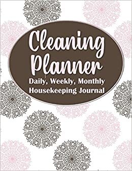 Cleaning Planner: Daily, Weekly, Monthly Housekeeping Journal - Household Planning Organizer with Fill-in-the-Blank Checklists, Charts, Record Log Book for Busy Moms and Women indir