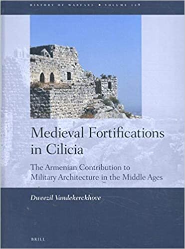 Medieval Fortifications in Cilica: The Armenian Contribution to Military Architecture in the Middle Ages (History of Warfare)