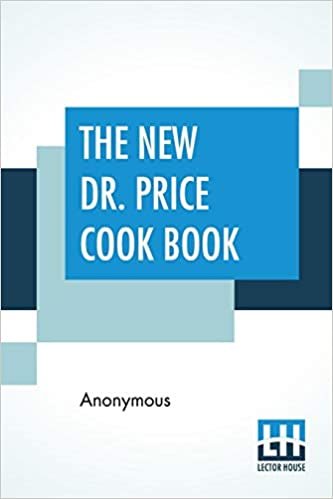 The New Dr. Price Cook Book: For Use With Dr. Price'S Phosphate Baking Powder