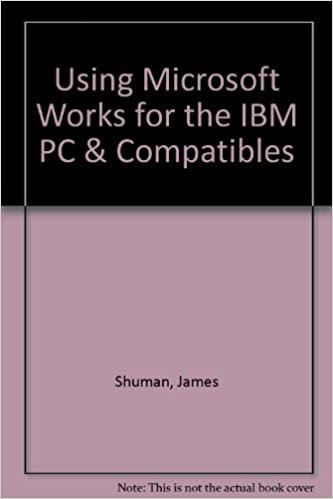 Using Microsoft Works for the IBM PC & Compatibles