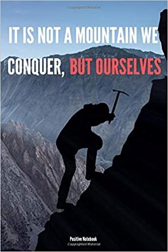 It Is Not The Mountain We Conquer, But Ourselves: Notebook With Motivational Quotes, Inspirational Journal With Daily Motivational Quotes, Notebook ... Blank Pages, Diary (110 Pages, Blank, 6 x 9)