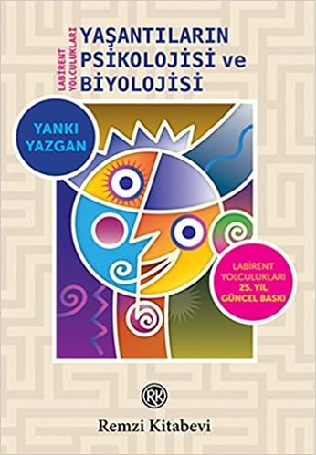Yaşantıların Psikolojisi ve Biyolojisi: Labirent Yolculukları Labirent Yolculukları 25. Yıl Güncel Baskı