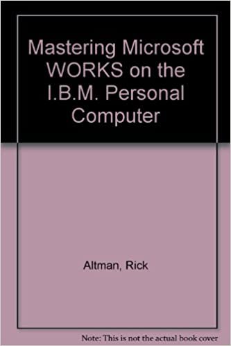 Mastering Microsoft Works on the IBM PC