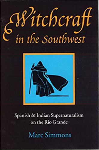 Witchcraft in the South-west: Spanish and Indian Supernaturalism on the Rio Grande