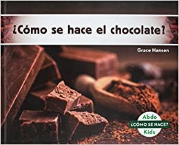 ¿cómo Se Hace El Chocolate? (How Is Chocolate Made?) (Spanish Version) (¿cómo Se Hace? (How Is It Made?))