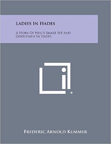 Ladies in Hades: A Story of Hell's Smart Set and Gentlemen in Hades: The Story of a Damned Debutante