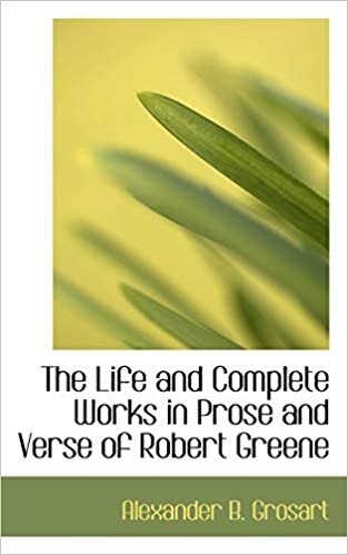 The Life and Complete Works in Prose and Verse of Robert Greene indir