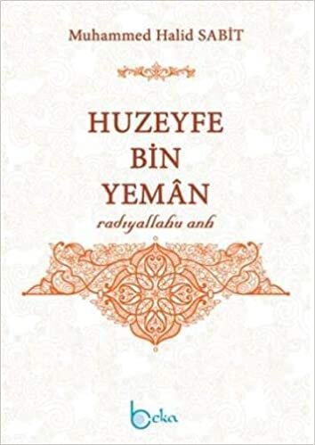 Huzeyfe Bin Yeman: Radıyallahu Anh