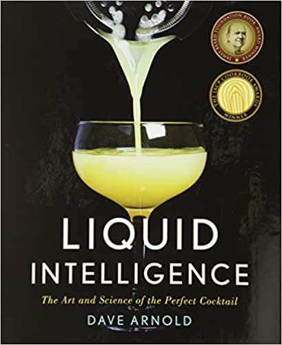 Liquid Intelligence - The Art and Science of the Perfect Cocktail