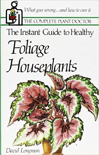 The Instant Guide to Healthy Foliage Houseplants: 1 (Complete Plant Doctor Series)