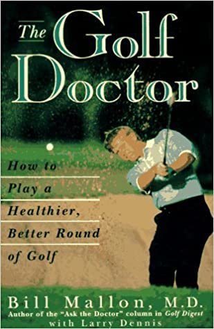 The Golf Doctor: How to Play a Better, Healthier Round of Golf