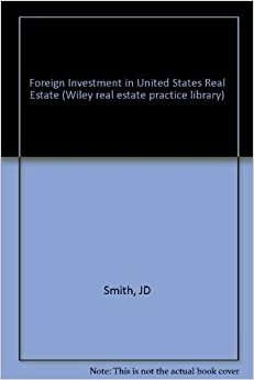Foreign Investment in United States Real Estate (Real Estate Practice Library Series) indir
