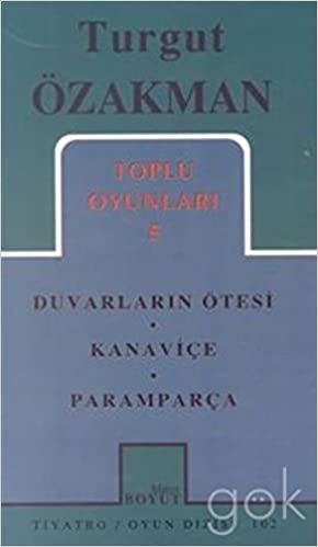 Turgut Özakman Toplu Oyunları-5: Duvarların Ötesi-Kanaviçe-Paramparça