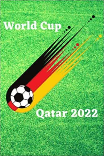 WORLD CUP QATAR 2022: FIFA 22 Notebook/ Daily Journal, For Soccer/ Football Lovers/ Fans, a Great and Fun Gift for Soccer Germany National Team & ... , 6x9 inches 100 pages College Ruled