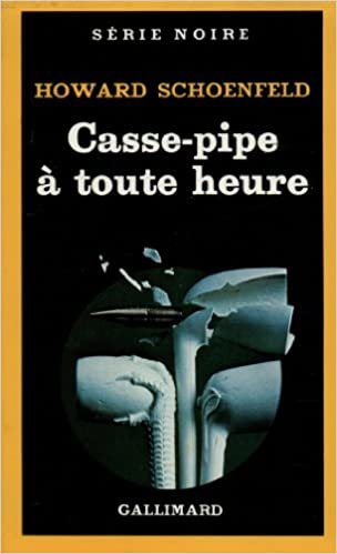 Casse Pipe a Toute Heur (Serie Noire 1)