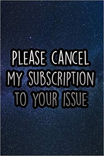 Please cancel my subscription to your issue: 110 Page Lined Journal/Notebook (6 x 9)