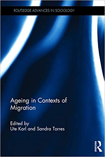 Aging in Contexts of Migration (Routledge Advances in Sociology) indir