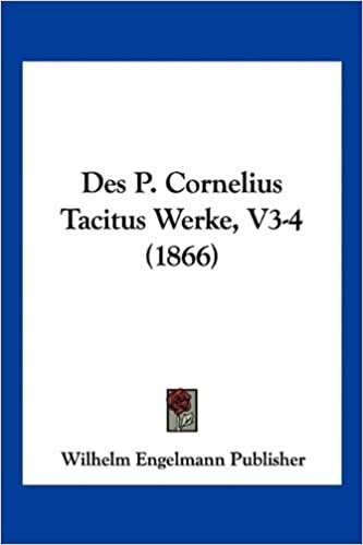 Des P. Cornelius Tacitus Werke, V3-4 (1866)
