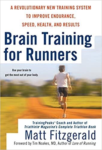 Brain Training for Runners: A Revolutionary New Training System to Improve Endurance, Speed, Health, and Res ults