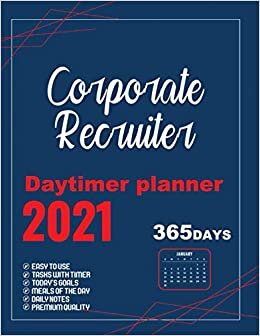 Corporate recruiter Daytimer planner 2021: 365 Days planner, Schedule Organizer, Appointment Agenda Gifts for Business Coworkers, 8.5x11