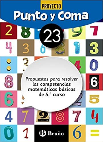 Punto y Coma Matemáticas 23 Propuestas para resolver las competencias matemáticas básicas de 5.º curso (Castellano - Material Complementario - Cuadernos de Matemáticas)