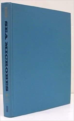 Sea Microbes: A Survey of the Habitats, Field and Laboratory Methods, Morphology, Nutrition, Taxonomy, and Ecology of Marine Bacteria, Fungi, Microalg