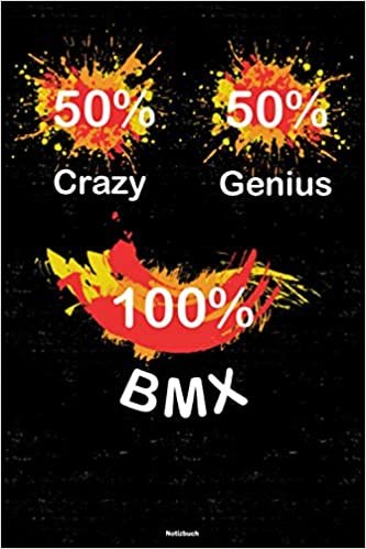50% Crazy 50% Genius 100% BMX Notizbuch: BMX Workout Planer Trainingstagebuch Training Logbuch DIN A5 liniert 120 Seiten Geschenk