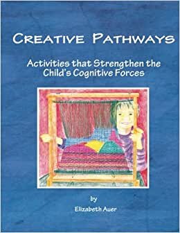 Creative Pathways: Activities that Strengthen the Child's Cognitive Forces