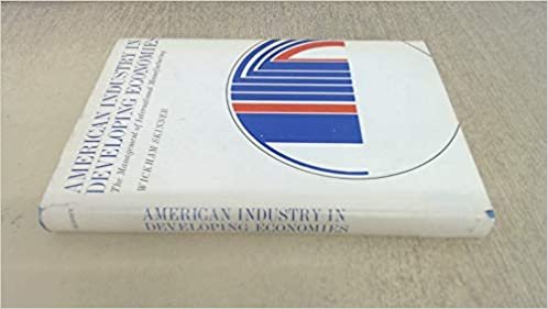 American Industry in Developing Economics: Management of International Manufacturing
