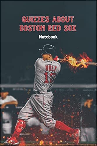 Quizzes About Boston Red Sox Notebook: Notebook|Journal| Diary/ Lined - Size 6x9 Inches 100 Pages