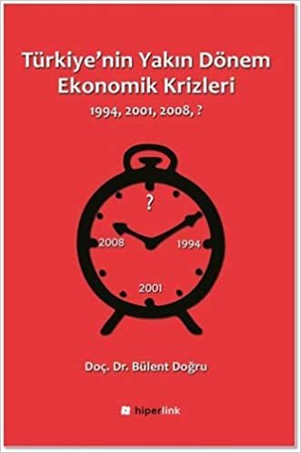 Türkiye'nin Yakın Dönem Ekonomik Krizleri: 1994 2001 2008 indir