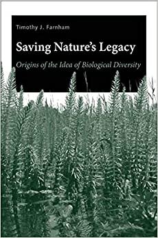 Saving Nature's Legacy: Origins of the Idea of Biological Diversity