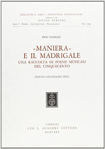 "Maniera" e il Madrigale: Una Raccolta di Poesie Musicali del Cinquecento (Biblioteca dell "Archivum Romanicum") indir