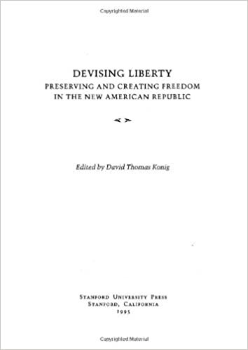 Devising Liberty: Preserving and Creating Freedom in the New American Republic (Making of Modern Freedom) (The Making of Modern Freedom) indir