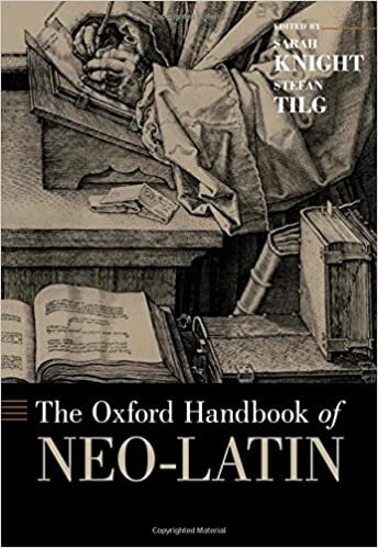 The Oxford Handbook of Neo-Latin (Oxford Handbooks)