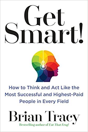 Get Smart!: How to Think and Act Like the Most Successful and Highest-Paid People in Every Field indir