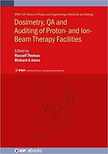Dosimetry, Qa and Auditing of Proton- and Ion-beam Therapy Facilities (Physics and Engineering in Medicine and Biology)
