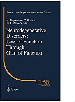 Neurodegenerative Disorders: Loss of Function Through Gain of Function (Research and Perspectives in Alzheimer's Disease) indir