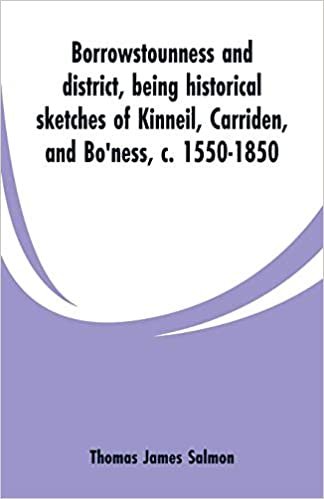 Borrowstounness and district: being historical sketches of Kinneil, Carriden, and Bo'ness, c. 1550-1850